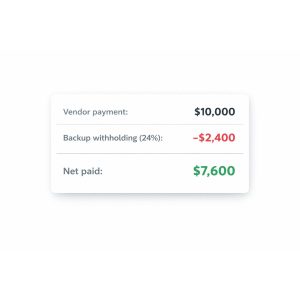 Minimal invoice-style payment card showing a $10,000 vendor payment, a $2,400 backup withholding deduction at 24%, and a net payment of $7,600, illustrating the impact of backup withholding.