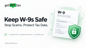 getW9 graphic: Keep W-9s Safe. Stop Scams. Protect Tax Data. A W-9 form beside a green shield and padlock for Cybersecurity Awareness Month, October 2026.